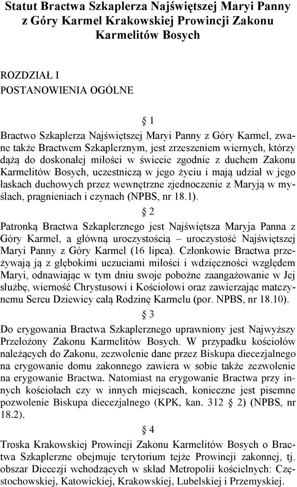 jego łaskach duchowych przez wewnętrzne zjednoczenie z Maryją w myślach, pragnieniach i czynach (NPBS, nr 18.1).