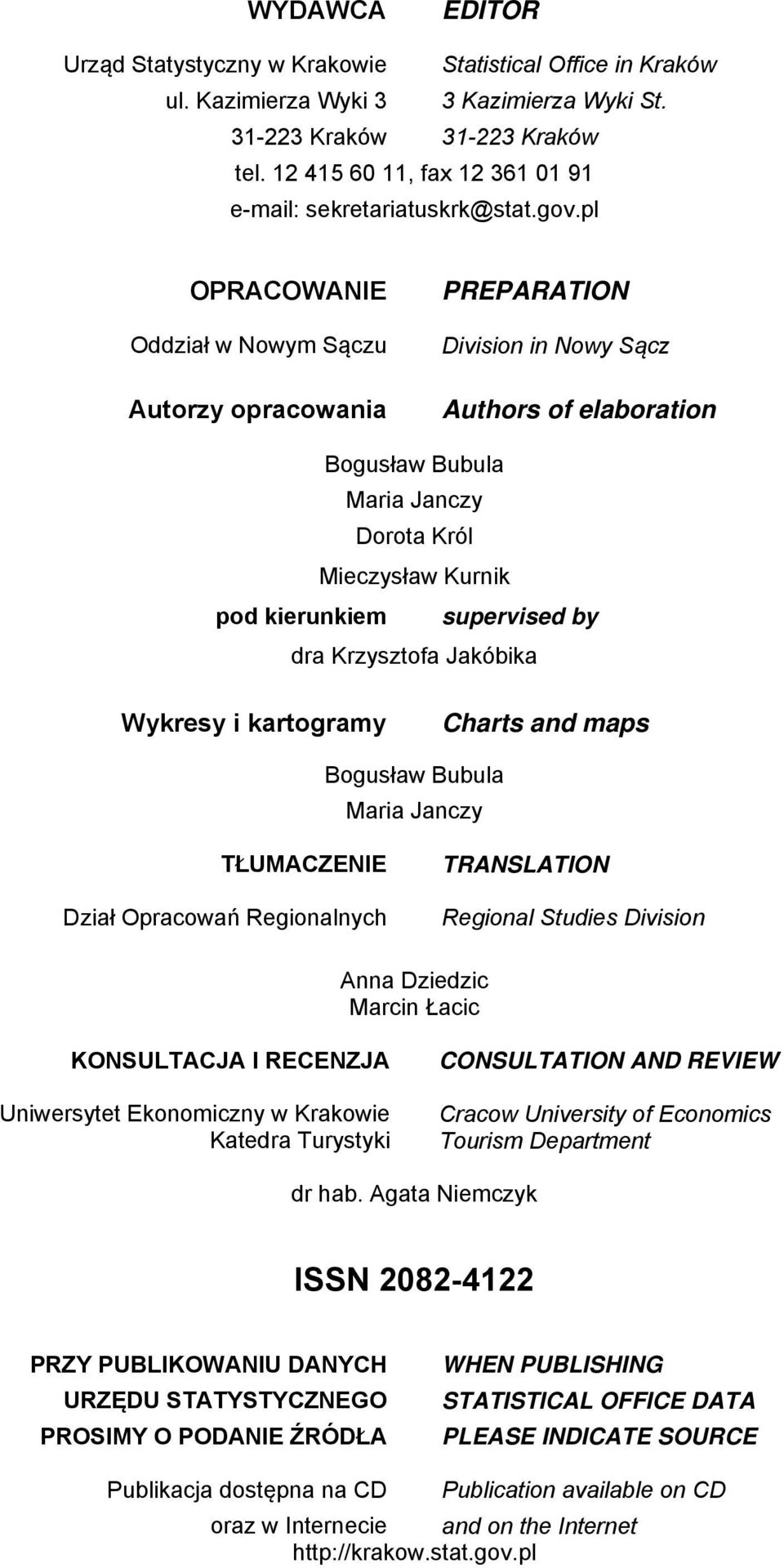 pl OPRACOWANIE Oddział w Nowym Sączu Autorzy opracowania PREPARATION Division in Nowy Sącz Authors of elaboration Bogusław Bubula Maria Janczy Dorota Król Mieczysław Kurnik pod kierunkiem supervised