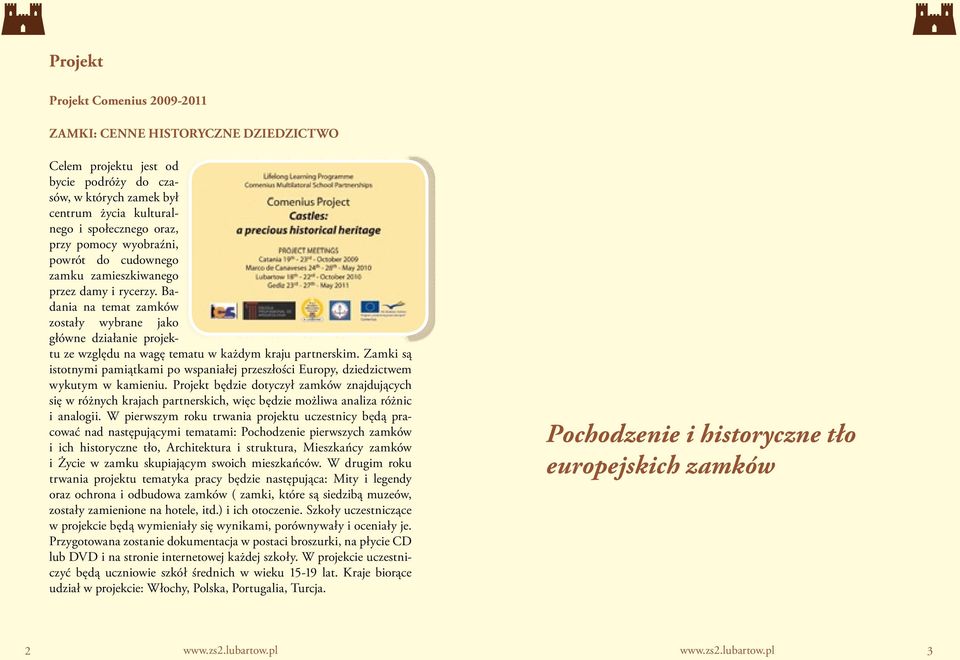 Zamki są istotnymi pamiątkami po wspaniałej przeszłości Europy, dziedzictwem wykutym w kamieniu.