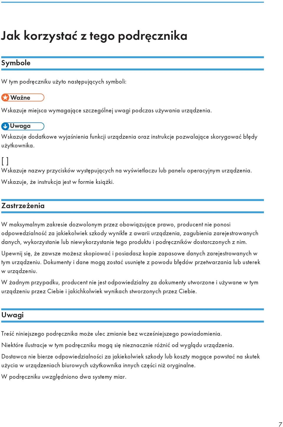 [ ] Wskazuje nazwy przycisków występujących na wyświetlaczu lub panelu operacyjnym urządzenia. Wskazuje, że instrukcja jest w formie książki.