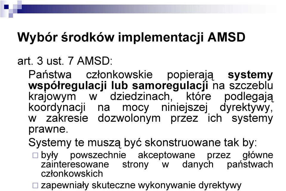 dziedzinach, które podlegają koordynacji na mocy niniejszej dyrektywy, w zakresie dozwolonym przez ich systemy