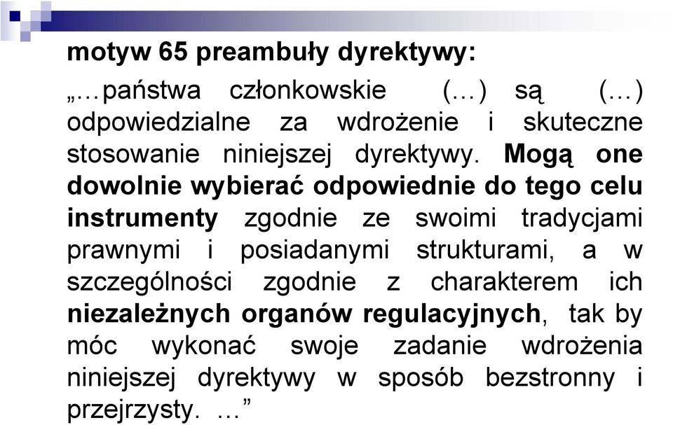 Mogą one dowolnie wybierać odpowiednie do tego celu instrumenty zgodnie ze swoimi tradycjami prawnymi i