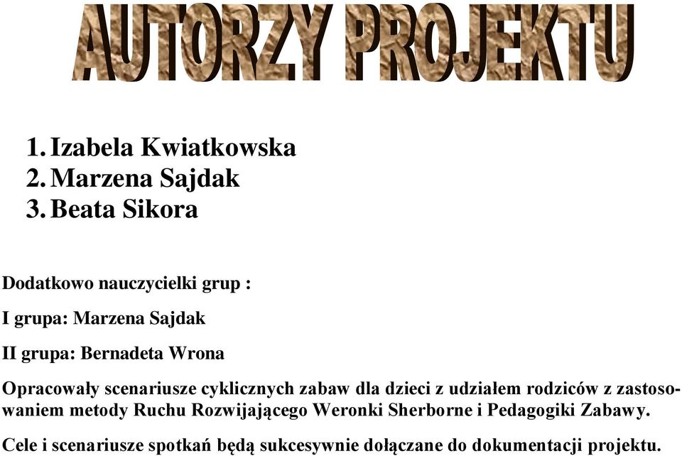 Opracowały scenariusze cyklicznych zabaw dla dzieci z udziałem rodziców z zastosowaniem