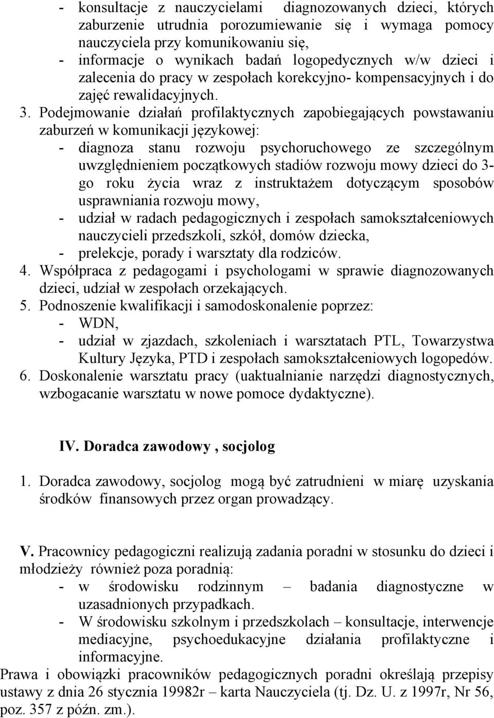 Podejmowanie działań profilaktycznych zapobiegających powstawaniu zaburzeń w komunikacji językowej: - diagnoza stanu rozwoju psychoruchowego ze szczególnym uwzględnieniem początkowych stadiów rozwoju