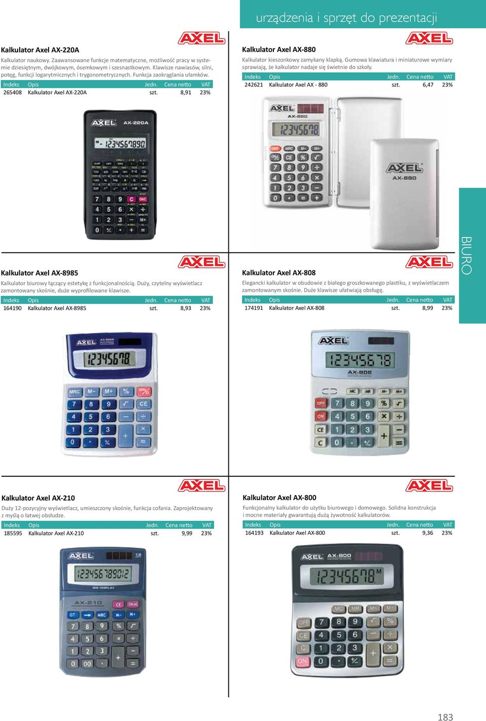 8,91 23% Kalkulator Axel AX-880 Kalkulator kieszonkowy zamykany klapką. Gumowa klawiatura i miniaturowe wymiary sprawiają, że kalkulator nadaje się świetnie do szkoły.