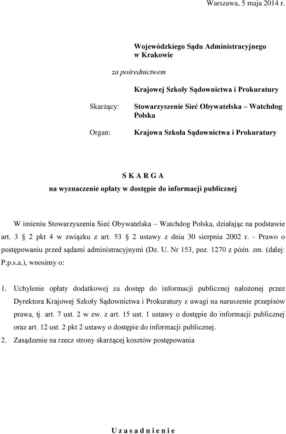 i Prokuratury S K A R G A na wyznaczenie opłaty w dostępie do informacji publicznej W imieniu Stowarzyszenia Sieć Obywatelska Watchdog Polska, działając na podstawie art. 3 2 pkt 4 w związku z art.