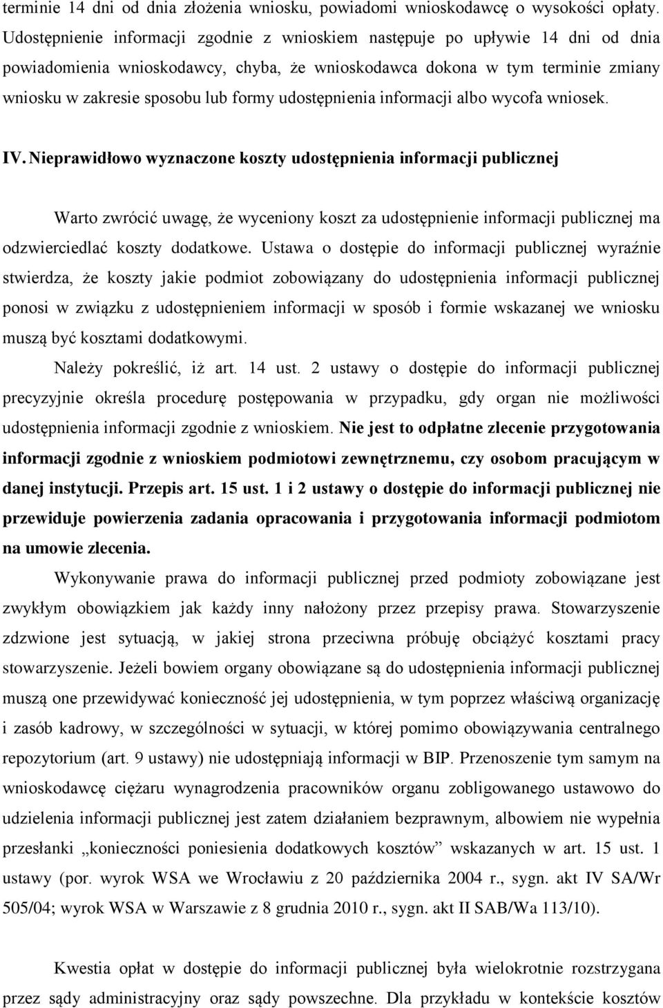 udostępnienia informacji albo wycofa wniosek. IV.