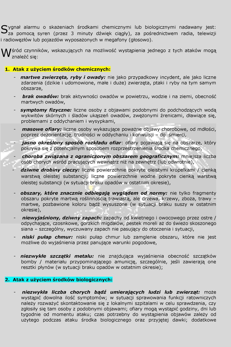 Atak z użyciem środków chemicznych: - martwe zwierzęta, ryby i owady: nie jako przypadkowy incydent, ale jako liczne zdarzenia (dzikie i udomowione, małe i duże) zwierzęta, ptaki i ryby na tym samym