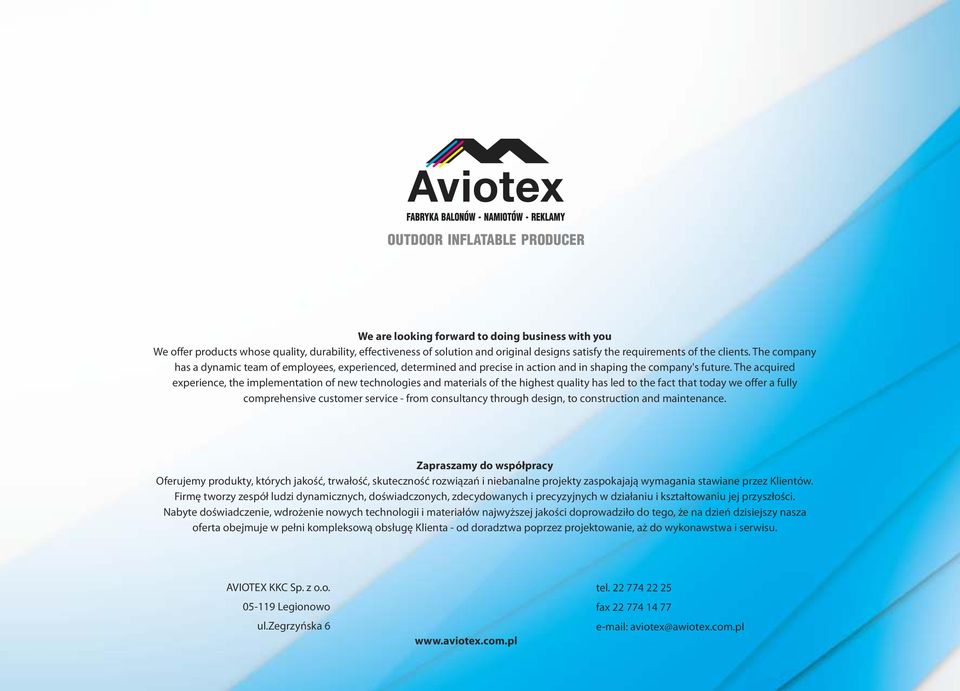 The acquired experience, the implementation of new technologies and materials of the highest quality has led to the fact that today we offer a fully comprehensive customer service - from consultancy