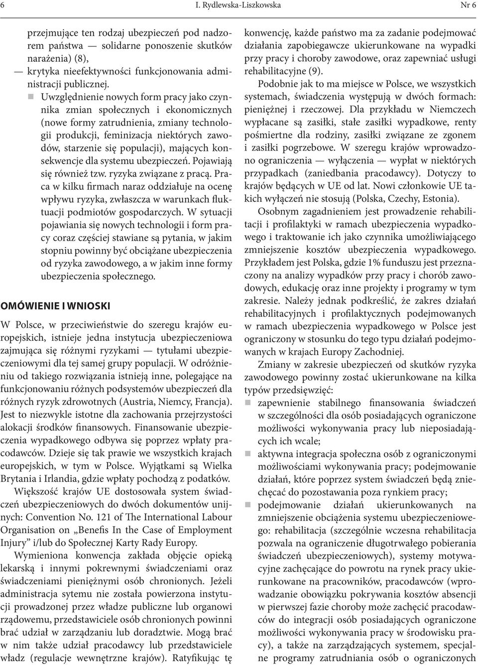 mających konsekwencje dla systemu ubezpieczeń. Pojawiają się również tzw. ryzyka związane z pracą.