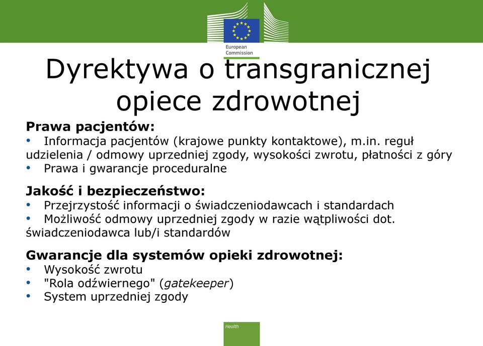 bezpieczeństwo: Przejrzystość informacji o świadczeniodawcach i standardach Możliwość odmowy uprzedniej zgody w razie wątpliwości