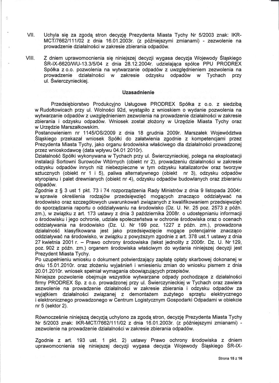 3/5/04 z dnia 28.12.2004r. udzielająca spółce PPU PRODREX Spółka z 0.0. pozwolenia na wytwarzanie odpadów z uwzględnieniem zezwolenia na prowadzenie działalności w zakresie odzysku odpadów w Tychach przy ul.