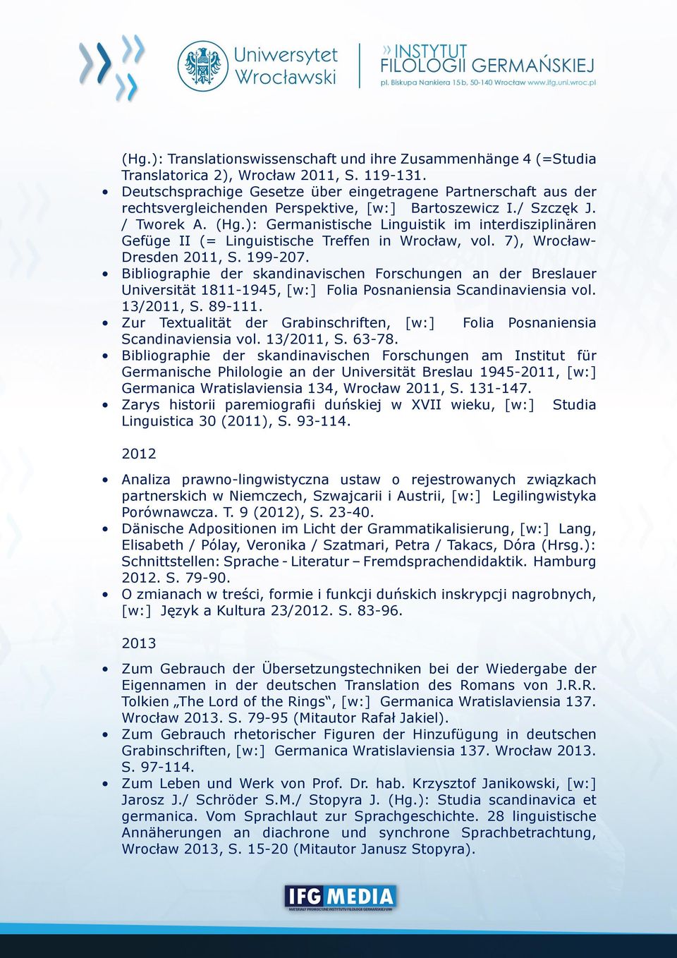 ): Germanistische Linguistik im interdisziplinären Gefüge II (= Linguistische Treffen in Wrocław, vol. 7), Wrocław- Dresden 2011, S. 199-207.