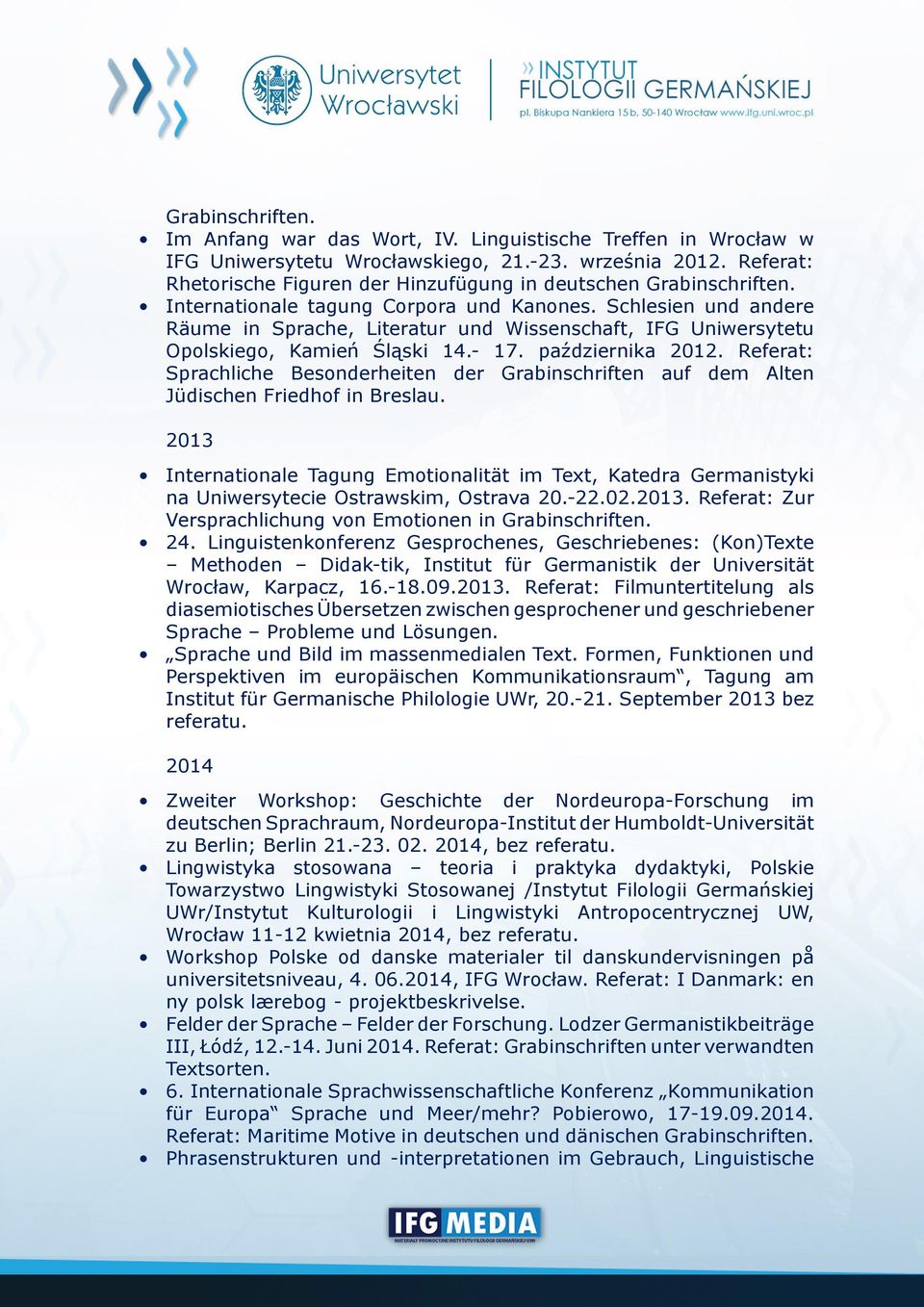 Schlesien und andere Räume in Sprache, Literatur und Wissenschaft, IFG Uniwersytetu Opolskiego, Kamień Śląski 14.- 17. października 2012.