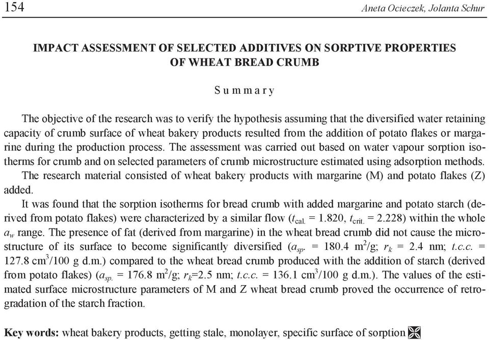 The assessment was carried out based on water vapour sorption isotherms for crumb and on selected parameters of crumb microstructure estimated using adsorption methods.