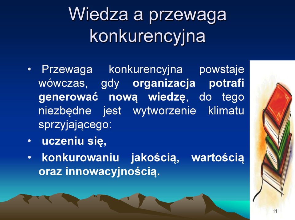 wiedzę, do tego niezbędne jest wytworzenie klimatu