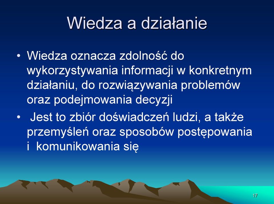 oraz podejmowania decyzji Jest to zbiór doświadczeń ludzi, a