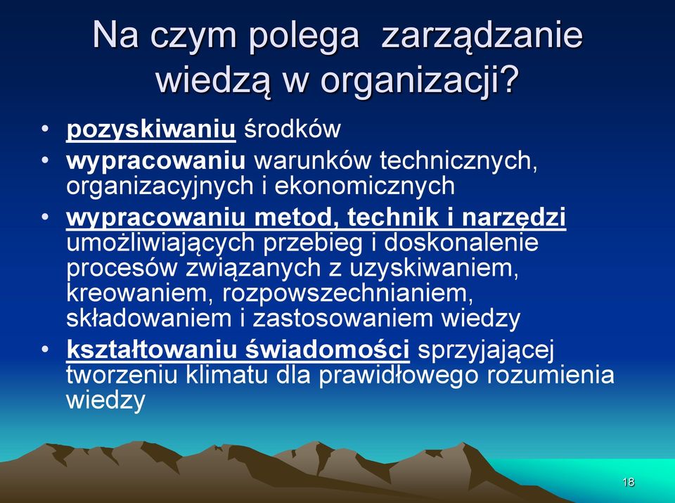 metod, technik i narzędzi umożliwiających przebieg i doskonalenie procesów związanych z uzyskiwaniem,