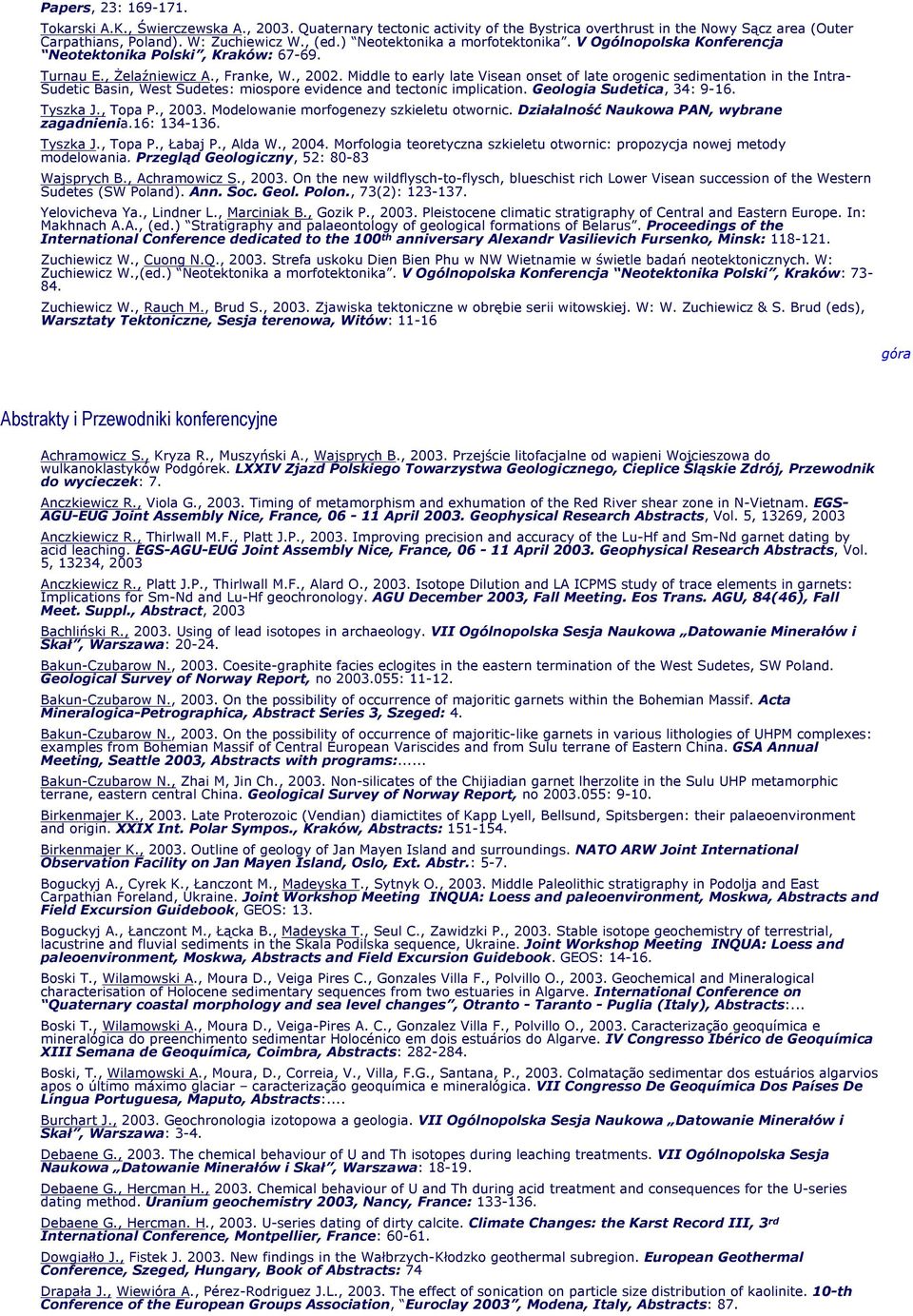 Middle to early late Visean onset of late orogenic sedimentation in the Intra- Sudetic Basin, West Sudetes: miospore evidence and tectonic implication. Geologia Sudetica, 34: 9-16. Tyszka J., Topa P.