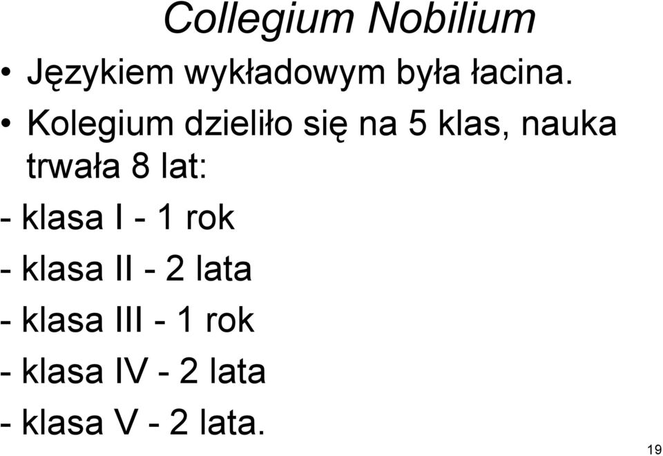 lat: - klasa I - 1 rok - klasa II - 2 lata - klasa