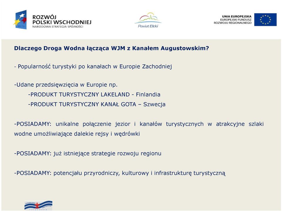 -PRODUKT TURYSTYCZNY LAKELAND - Finlandia -PRODUKT TURYSTYCZNY KANAŁ GOTA Szwecja -POSIADAMY: unikalne połączenie jezior i