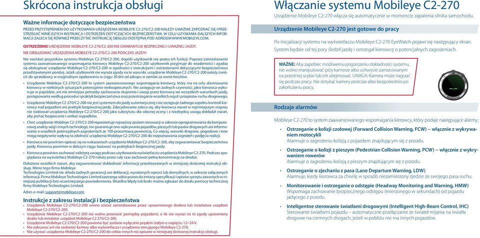 URZĄDZENIE MOBILEYE C2-270/C2-200 NIE GWARANTUJE BEZPIECZNEJ I UWAŻNEJ JAZDY. NIE OBSŁUGIWAĆ URZĄDZENIA MOBILEYE C2-270/C2-200 PODCZAS JAZDY!