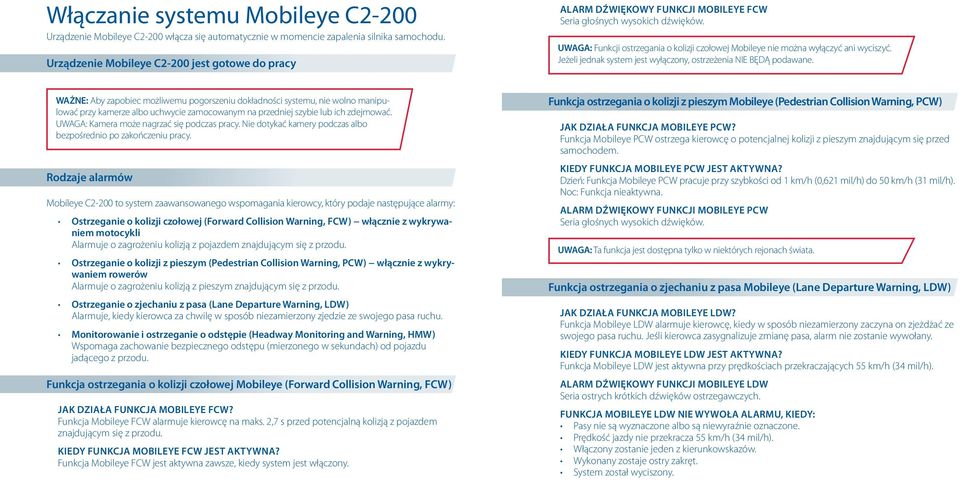 UWAGA: Funkcji ostrzegania o kolizji czołowej Mobileye nie można wyłączyć ani wyciszyć. Jeżeli jednak system jest wyłączony, ostrzeżenia NIE BĘDĄ podawane.