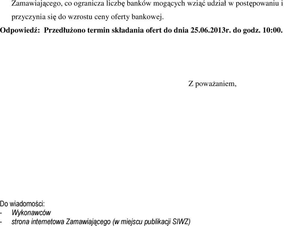 Odpowiedź: Przedłużono termin składania ofert do dnia 25.06.2013r. do godz.