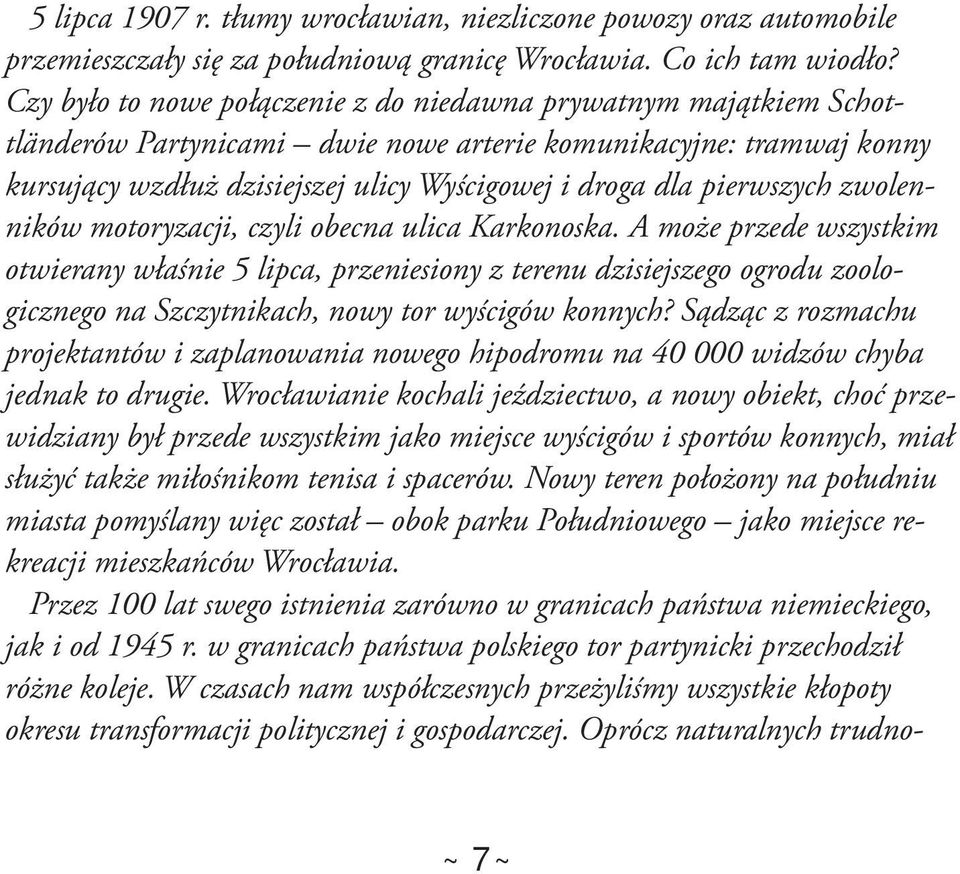 pierwszych zwolenników motoryzacji, czyli obecna ulica Karkonoska.