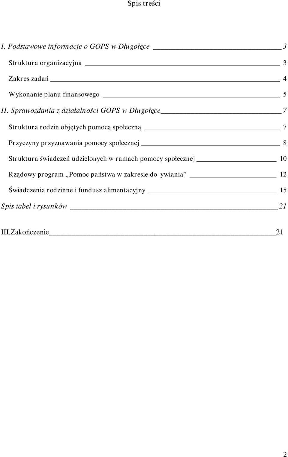 Sprawozdania z działalności GOPS w Długołęce 7 Struktura rodzin objętych pomocą społeczną 7 Przyczyny przyznawania