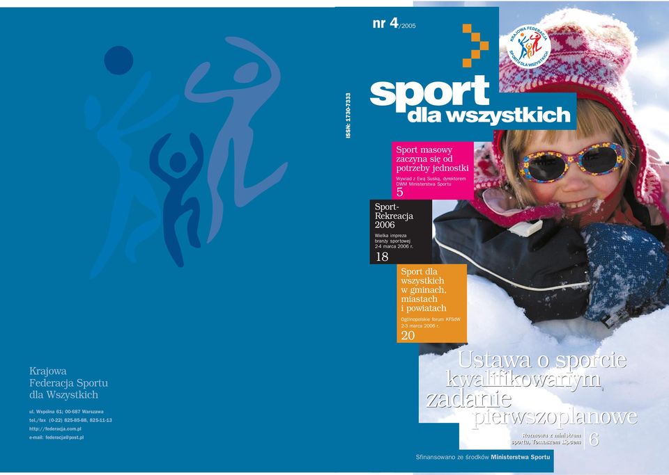 pl Sport masowy zaczyna siê od potrzeby jednostki Wywiad z Ew¹ Susk¹, dyrektorem DWM Ministerstwa Sportu 5 Sport- Rekreacja 2006 Wielka impreza bran y