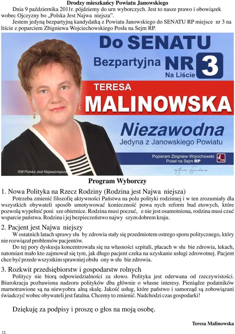 Nowa Polityka na Rzecz Rodziny (Rodzina jest Najważniejsza) Potrzeba zmienić filozofię aktywności Państwa na polu polityki rodzinnej i w ten zrozumiały dla wszystkich obywateli sposób umotywować