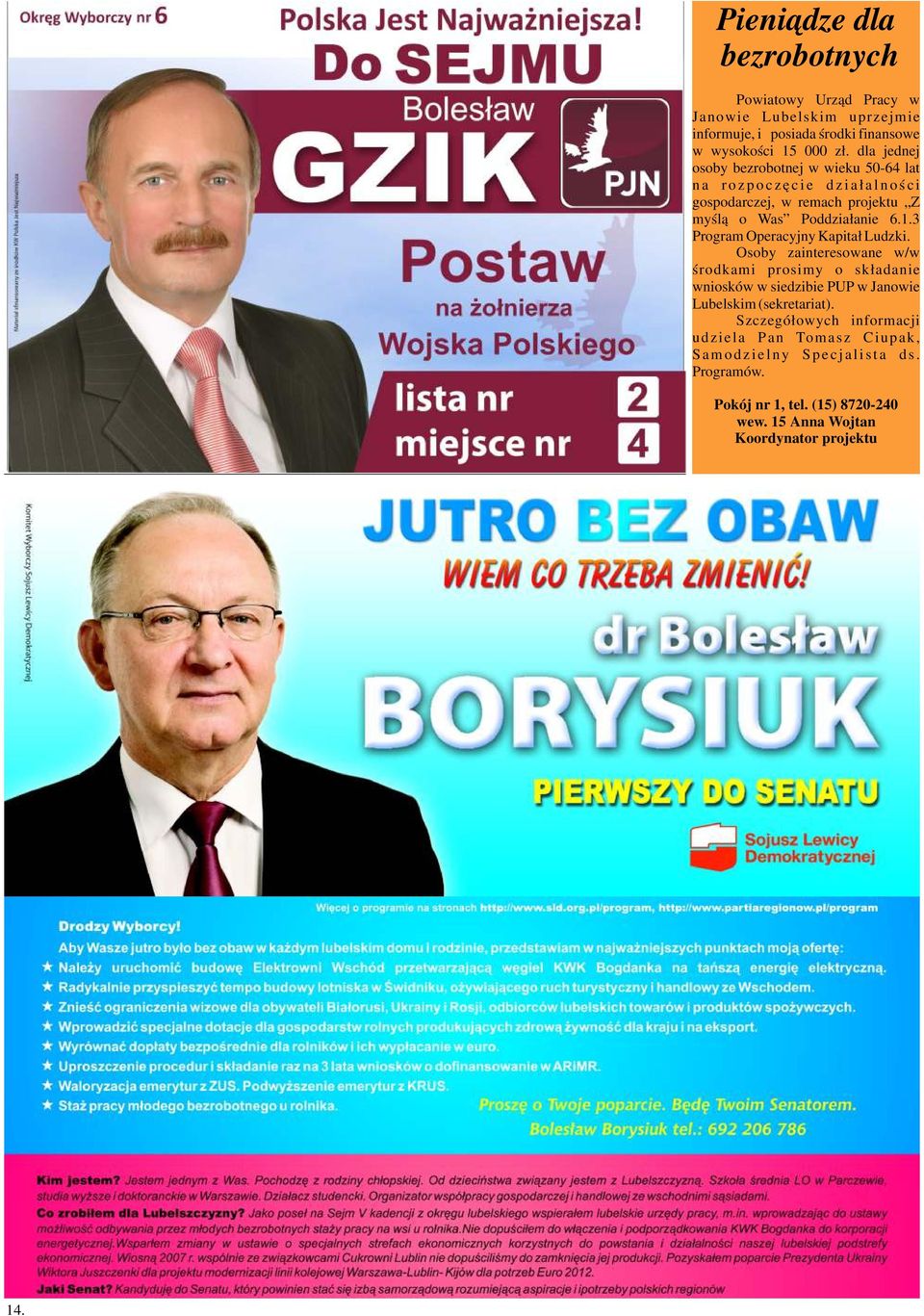 3 Program Operacyjny Kapitał Ludzki. Osoby zainteresowane w/w środkami prosimy o składanie wniosków w siedzibie PUP w Janowie Lubelskim (sekretariat).