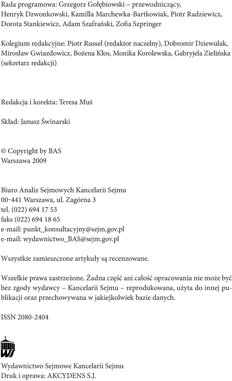 Świnarski Copyright by BAS Warszawa 2009 Biuro Analiz Sejmowych Kancelarii Sejmu 00 441 Warszawa, ul. Zagórna 3 tel. (022) 694 17 53 faks (022) 694 18 65 e mail: punkt_konsultacyjny@sejm.gov.