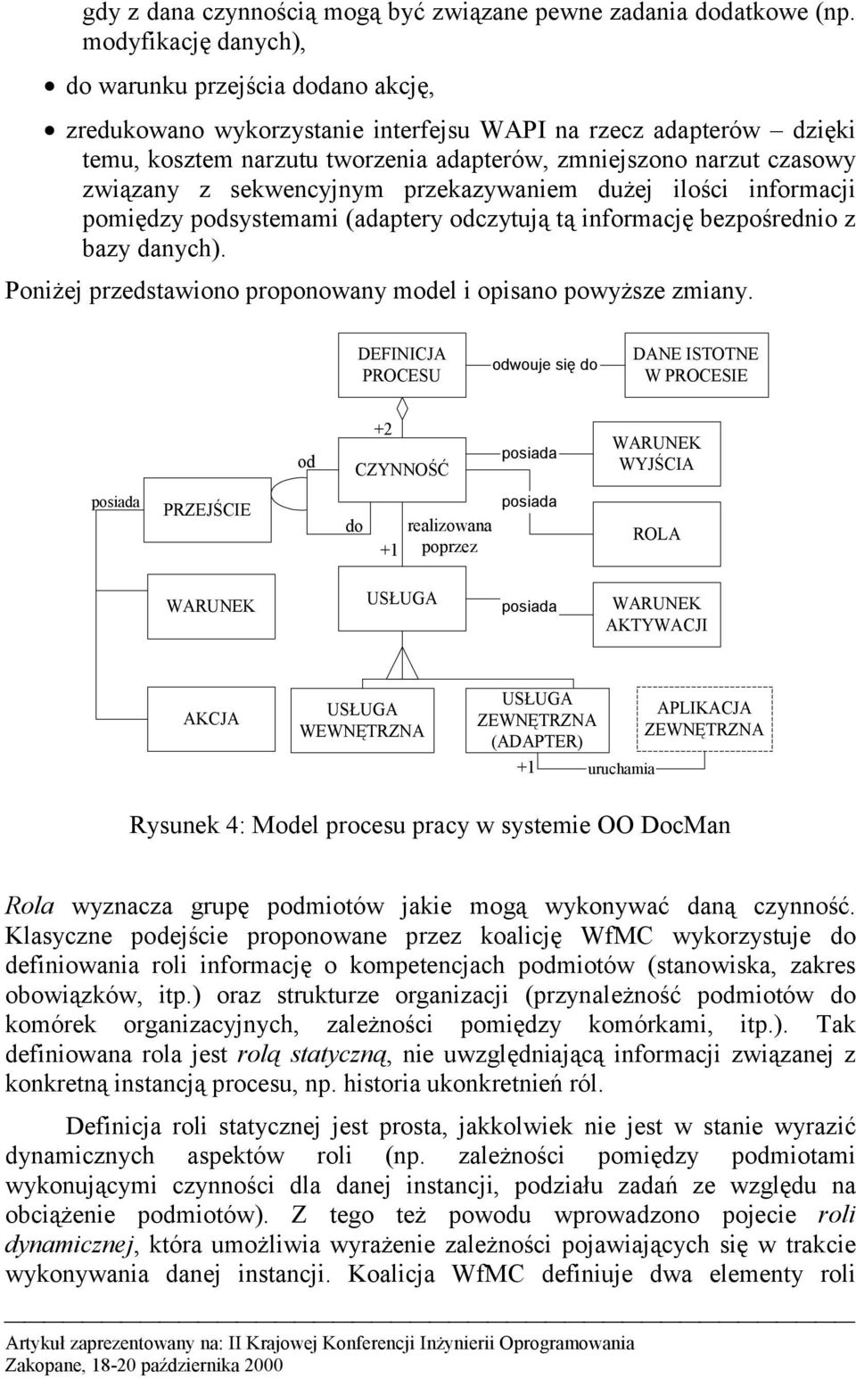 związany z sekwencyjnym przekazywaniem dużej ilości informacji pomiędzy podsystemami (adaptery odczytują tą informację bezpośrednio z bazy danych).