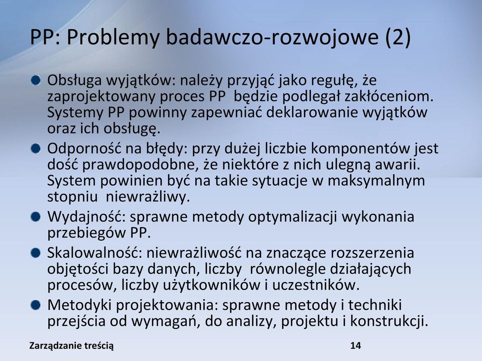 System powinien byd na takie sytuacje w maksymalnym stopniu niewrażliwy. Wydajnośd: sprawne metody optymalizacji wykonania przebiegów PP.