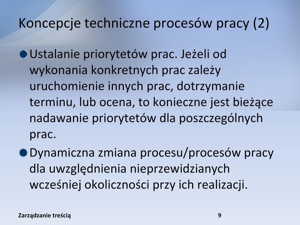 lub ocena, to konieczne jest bieżące nadawanie priorytetów dla poszczególnych prac.