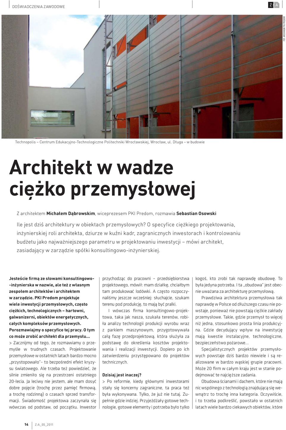 O specyfice ciężkiego projektowania, inżynierskiej roli architekta, dziurze w kuźni kadr, zagranicznych inwestorach i kontrolowaniu budżetu jako najważniejszego parametru w projektowaniu inwestycji