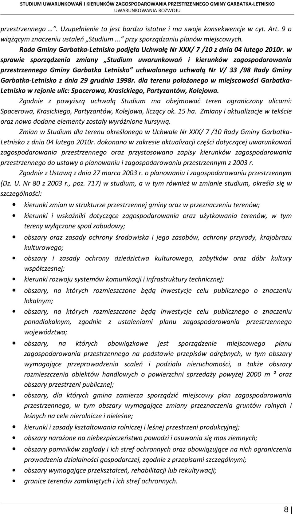 w sprawie sporządzenia zmiany Studium uwarunkowań i kierunków zagospodarowania przestrzennego Gminy Garbatka Letnisko uchwalonego uchwałą Nr V/ 33 /98 Rady Gminy Garbatka-Letnisko z dnia 29 grudnia