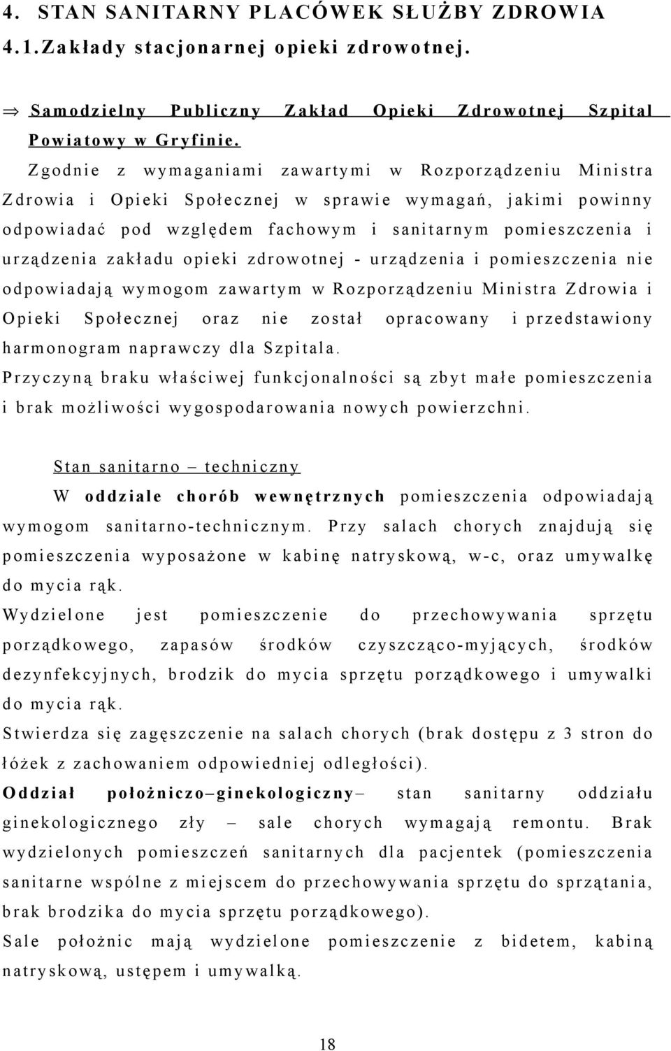 urządzenia zakładu opieki zdrowotnej - urządzenia i pomieszczenia nie odpowiadają w ymogom zawartym w Rozporządzeniu M inist r a Zdrowia i O pieki S połecznej oraz nie z ost ał opracowany i przedst