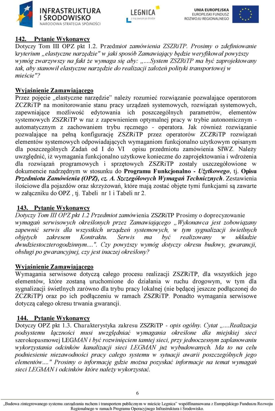 ..system ZSZRiTP ma być zaprojektowany tak, aby stanowił elastyczne narzędzie do realizacji założeń polityki transportowej w mieście"?