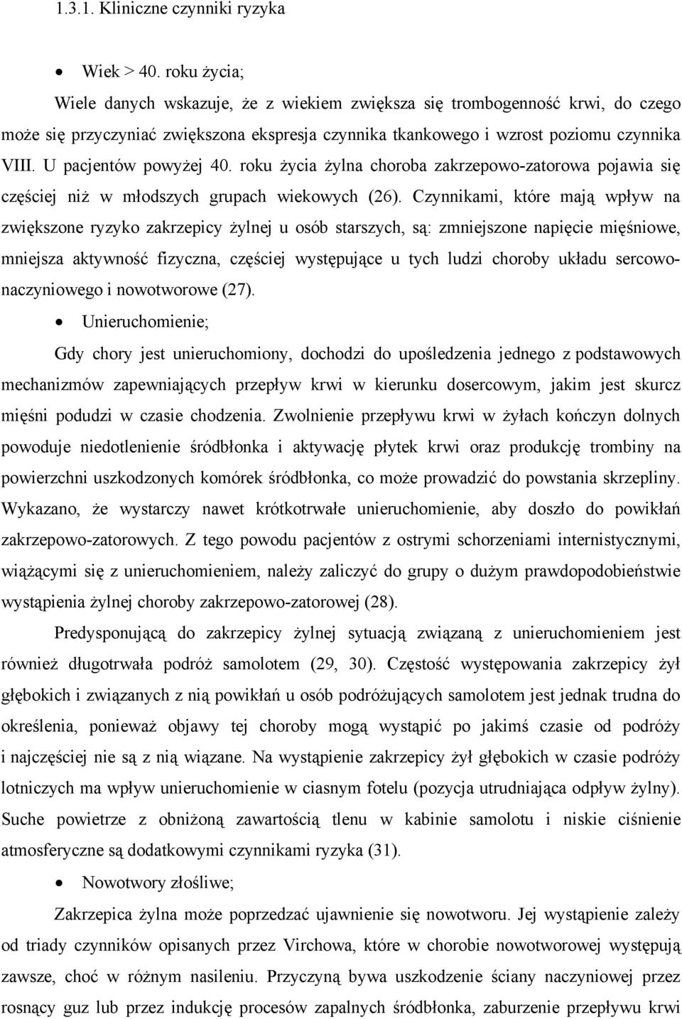 U pacjentów powyżej 40. roku życia żylna choroba zakrzepowo-zatorowa pojawia się częściej niż w młodszych grupach wiekowych (26).