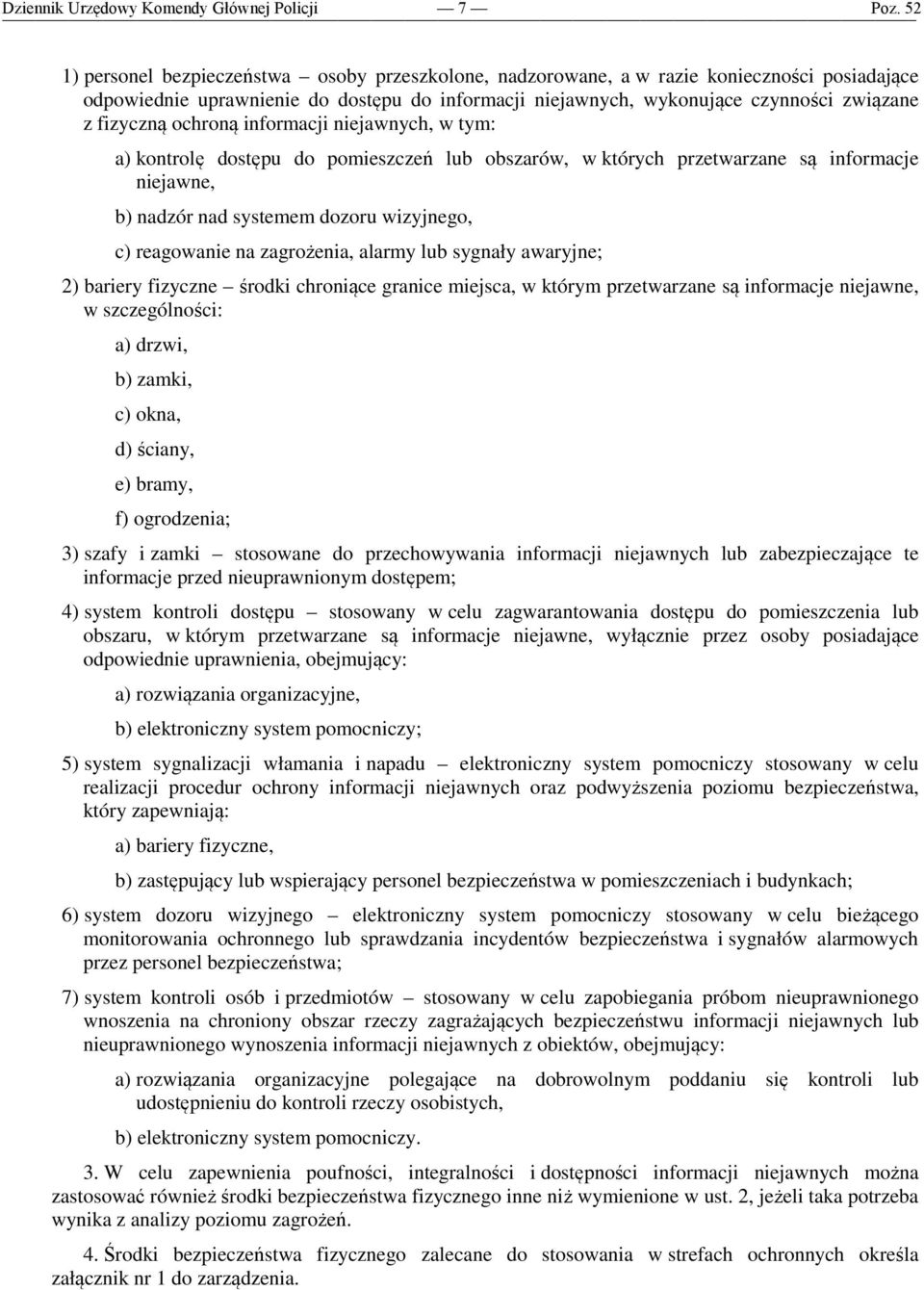 zagrożenia, alarmy lub sygnały awaryjne; 2) bariery fizyczne środki chroniące granice miejsca, w którym przetwarzane są informacje niejawne, w szczególności: a) drzwi, b) zamki, c) okna, d) ściany,