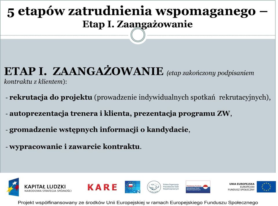 projektu (prowadzenie indywidualnych spotkań rekrutacyjnych), - autoprezentacja trenera