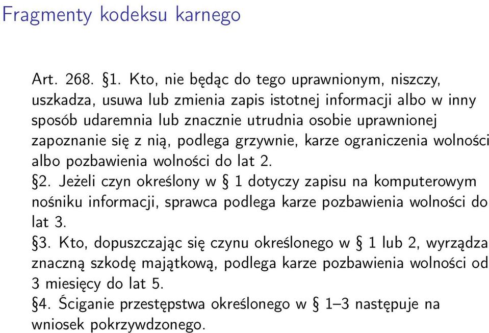 uprawnionej zapoznanie się z nią, podlega grzywnie, karze ograniczenia wolności albo pozbawienia wolności do lat 2.