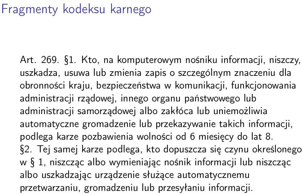 funkcjonowania administracji rządowej, innego organu państwowego lub administracji samorządowej albo zakłóca lub uniemożliwia automatyczne gromadzenie lub przekazywanie