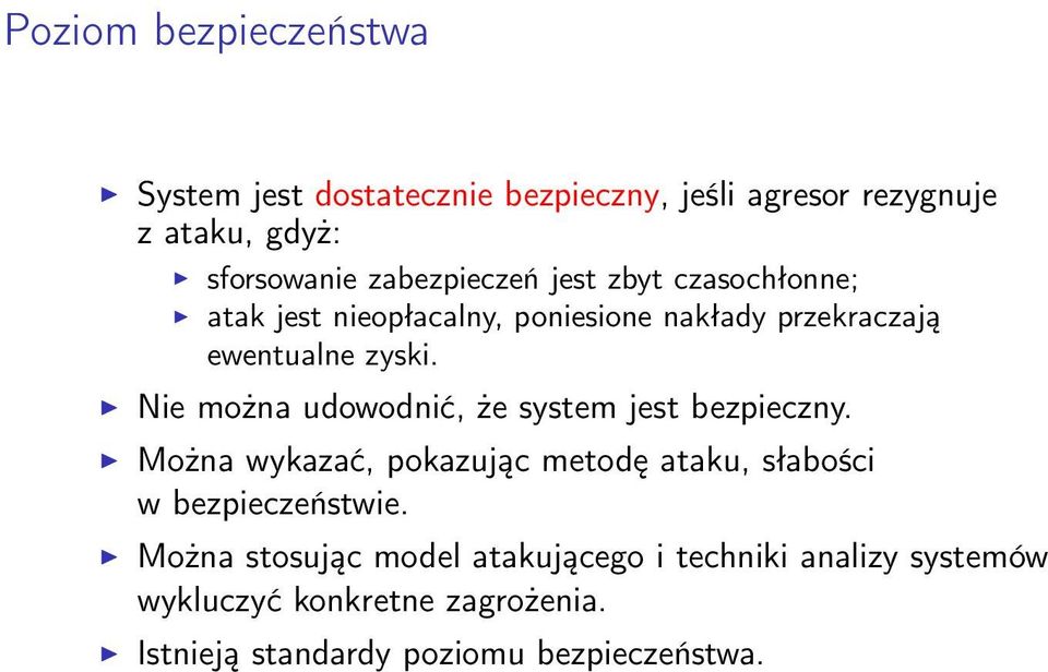 Nie można udowodnić, że system jest bezpieczny. Można wykazać, pokazując metodę ataku, słabości w bezpieczeństwie.