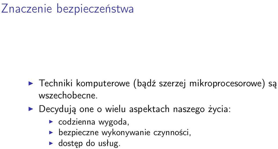 Decydują one o wielu aspektach naszego życia: