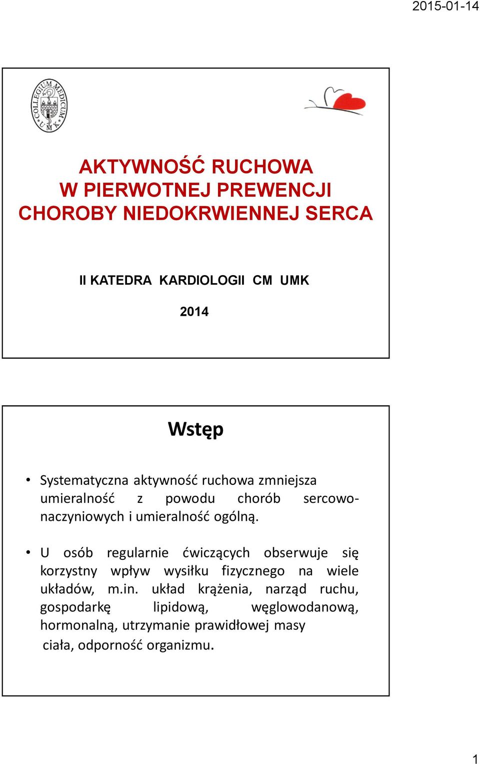 U osób regularnie ćwiczących obserwuje się korzystny wpływ wysiłku fizycznego na wiele układów, m.in.