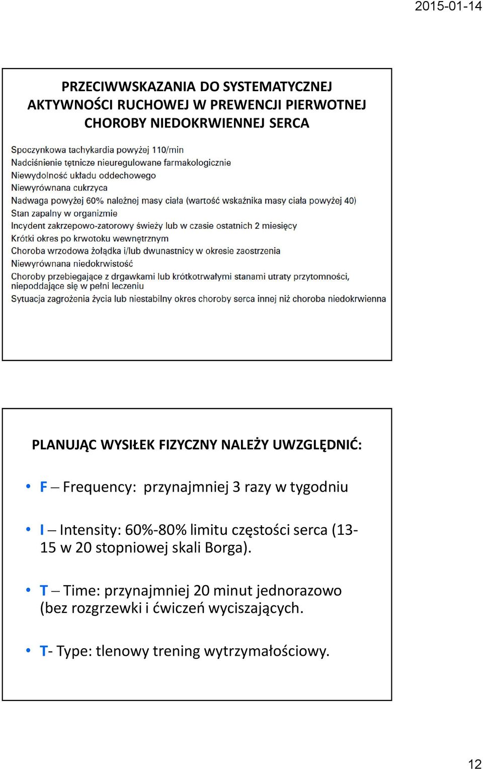 Intensity: 60%-80% limitu częstości serca (13-15 w 20 stopniowej skali Borga).